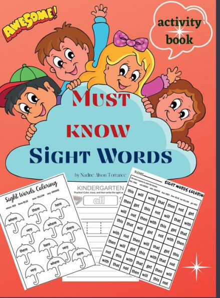 Must know Sight Words activity book: Learn, Trace, Practice and Color the Most Common High Frequency Words For Kids Learning To Write & Read