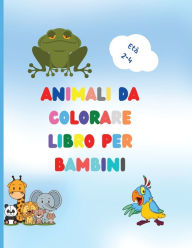 Title: Libro da colorare di animali per bambini: Awesome Book with Easy Coloring Animals for Your Toddler Baby Forests Animals for Preschool and Kidergarden Simple Coloring Book for Kids Ages 2-4, Author: Urtimud Uigres