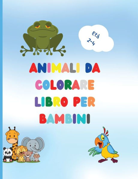 Libro da colorare di animali per bambini: Awesome Book with Easy Coloring Animals for Your Toddler Baby Forests Animals for Preschool and Kidergarden Simple Coloring Book for Kids Ages 2-4