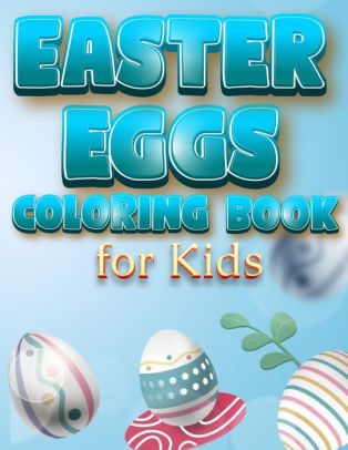 Download Easter Eggs Coloring Book For Kids The Great Big Easter Egg Bunny Easter Chicken And Much More Coloring Book For Kids Happy Easter Coloring Book For Children And Preschoolers By Happy Hour