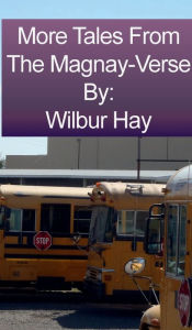 Title: More Tales From The Magnay-Verse, Author: Wilbur Hay