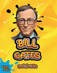 Title: Bill Gates Book for Kids: The ultimate biography of Bill Gates for young tech kids, Author: Verity Books