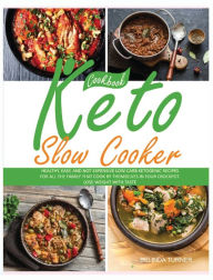 Title: Keto Slow Cooker Cookbook: Healthy, Easy, and not Expensive Low-Carb Ketogenic Recipes for all the Family that Cook by Themselves in your Crockpot. Lose Weight with Taste, Author: Belinda Turner