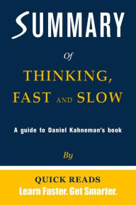 Title: Summary of Thinking, Fast and Slow by Daniel Kahneman, Author: Quick Reads