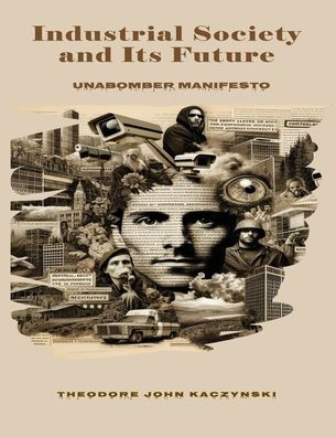 Industrial Society and Its Future: Unabomber Manifesto