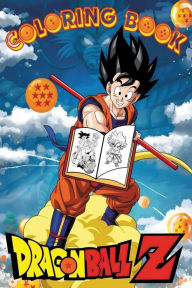 Title: Dragon Ball Coloring Adventures: New Most Powerful Characters Coloring book for Kids / adult, Author: Rayane Chleh