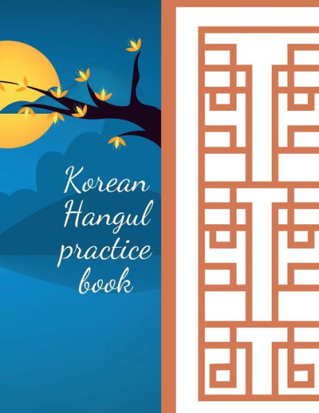 Korean Hangul practice book: Stunning Korean Hangul practice notebook for those that want to learn Korean.