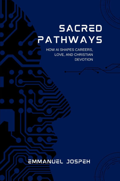 Sacred Pathways, How AI Shapes Careers, Love, and Christian Devotion