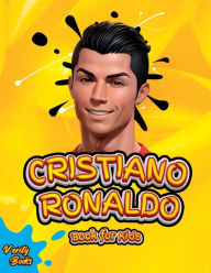 Title: Cristiano Ronaldo Book for Kids: The biography of Ronaldo for curious kids and fans, colored pages, Ages(5-10)., Author: Verity Books