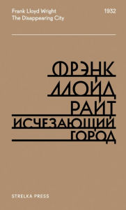 Title: Ischezayushchij gorod, Author: Frank Lloyd Wright