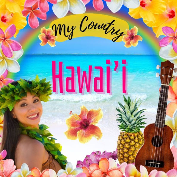 Hawai'i: My Country: My Country: Hawaii