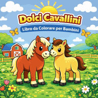 Title: Dolci Cavallini Libro da Colorare per Bambini, Author: Johana Jahn