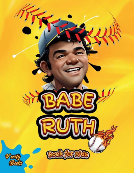 Babe Ruth Book for Kids: The biography of the "Home Run King" for young baseball players, colored pages.