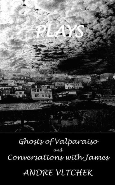 Plays: 'Ghost of Valparaiso' and 'Conversations with James'