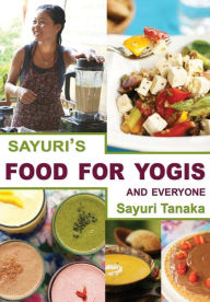 Title: Sayuri's Food for Yogis and Everyone, Author: tanaka sayuri