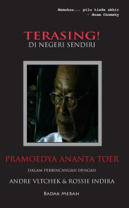 Title: TERASING! di negeri sendiri: Pramoedya Ananta Toer dalam perbincangan dengan Andre Vltchek & Rossie Indira, Author: Andre Vltchek