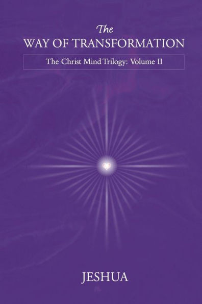 The Way of Transformation: Christ Mind Trilogy: Volume II