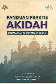 Title: The Islamic Faith: A Simplified Presentation / PANDUAN PRAKTIS AKIDAH BERDASARKAN AL-QUR`ĀN DAN SUNNAH, Author: Ahmad Ibn Abdurrahman Al-Qadi