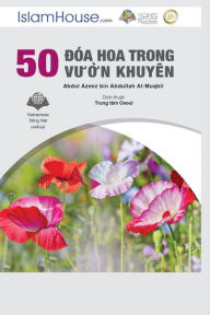 Title: 50 Dóa Hoa Trong Vu?n Khuyên - 50 Advices: The Muslim Woman and Path to Happiness, Author: Abdul Aziz Bin Abdullah Al-Muqbil