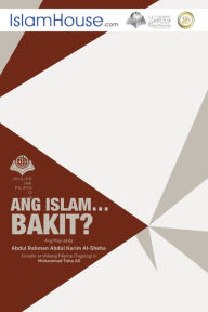 Title: Ang Islam....Bakit? - Why Islam?, Author: Abd Ar-Rahman Bin Ash-Sheha