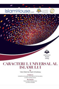 Title: Caracterul universal al islamului - The Universality of Islam, Author: Abdullah Bin Hadi Alqahtani