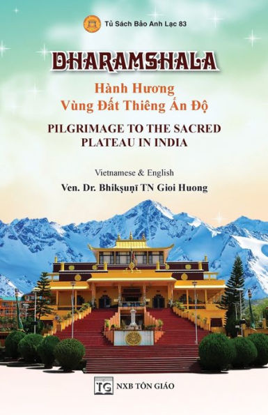 DHARAMSHALA - Hï¿½nh Hương Vï¿½ng Đất Thiï¿½ng Ấn Độ - Pilgrimage To The Sacred Plateau In India (Song ngữ Việt - Anh)