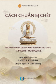 Title: Cï¿½ch chuẩn bị chết - PREPARING FOR DEATH AND HELPING THE DYING - A BUDDHIST PERSPECTIVE, Author: Sangye Khadro