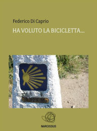 Title: Ha voluto la bicicletta...., Author: Federico Di Caprio