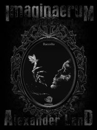 Title: Imaginaerum - Racconti Oscuri, Author: Alexander Land