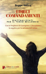 Title: I Dieci Comandamenti - riattualizzati per il Terzo Millennio, Author: Beppe Amico