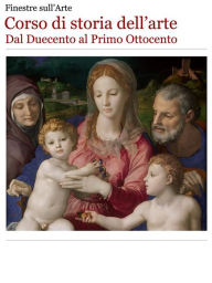 Title: Corso di storia dell'arte. Dal Duecento al Primo Ottocento., Author: Finestre Sull'arte