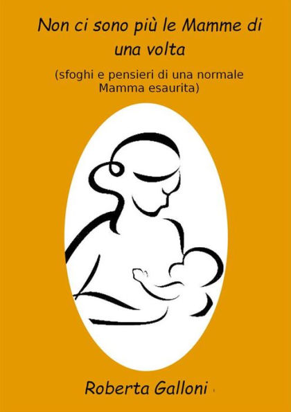 Non ci sono più le mamme di una volta