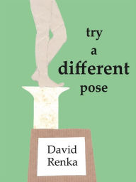 Title: Try A Different Pose, Author: David M. Renka