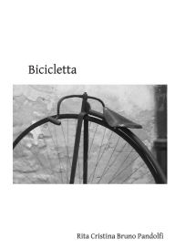 Title: Bicicletta, Author: Rita Cristina Bruno Pandolfi