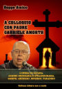 A colloquio con Padre Gabriele Amorth - L'opera di Satana, la sua azione ordinaria e straordinaria.: La morte, il giudizio, l'inferno, il purgatorio e il paradiso