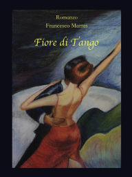 Title: Fiore di tango, Author: Francesco Marras