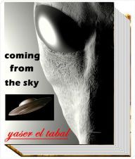 Title: Coming from the sky, Author: Yaser El Tabal