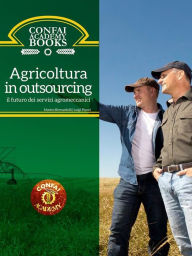 Title: Confai Books v1 Agricoltura in outsourcing: il futuro dei servizi agromeccanici, Author: Matteo Bernardelli