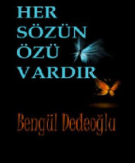 Title: HER Ozun Sozu VARDIR, Author: Bengul Dedeoglu