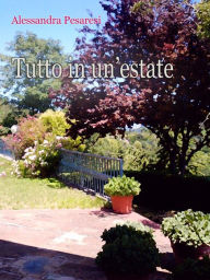 Title: Tutto in un'estate, Author: Alessandra Pesaresi