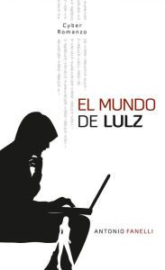 Title: El mundo de Lulz, Author: Antonio Fanelli