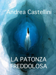 Title: La patonza freddolosa, Author: Andrea Castellini