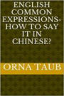 English Common Expressions - How To Say It In Chinese? Book Two