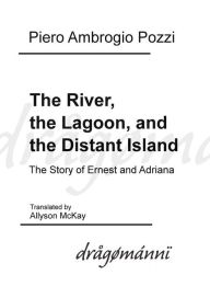 Title: The River, the Lagoon, and the Distant Island, Author: Piero Ambrogio Pozzi