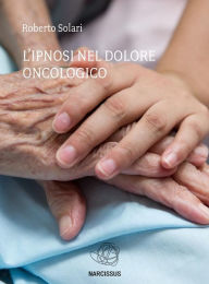 Title: L ' ipnosi nel dolore oncologico, Author: Roberto Solari