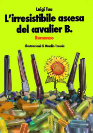 Title: L'irresistibile ascesa del Cavalier B., Author: Luigi Tua