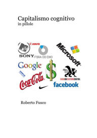 Title: Capitalismo cognitivo in pillole, Author: Roberto Fusco