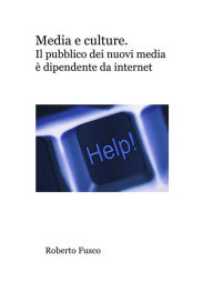 Title: Media e culture. Il pubblico dei nuovi media si fa di Internet, Author: Roberto Fusco