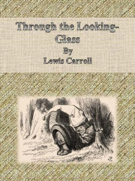 Title: Through the Looking-Glass By Lewis Carroll, Author: Cbook