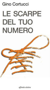 Title: Le scarpe del tuo numero, Author: Gino Cortucci